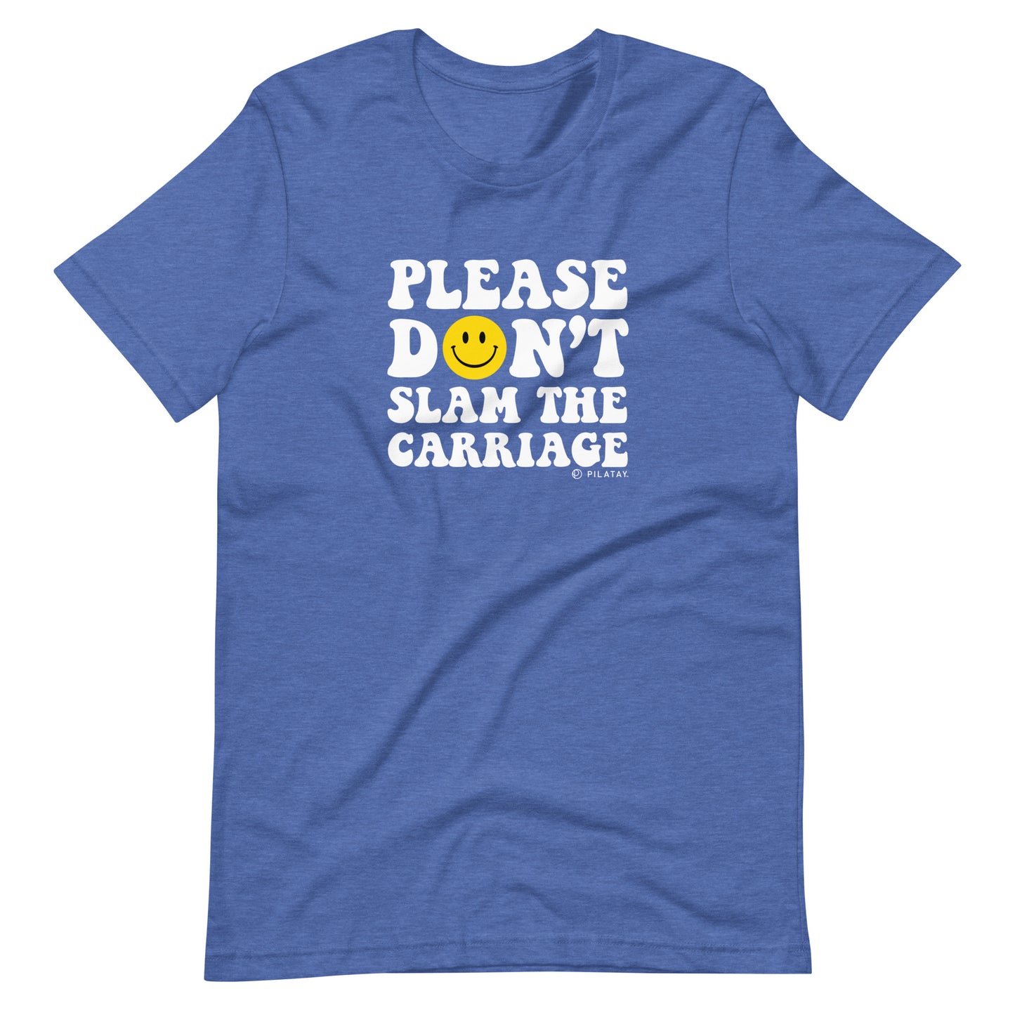 Please don't slam the carriage unisex Pilates Reformer tee
