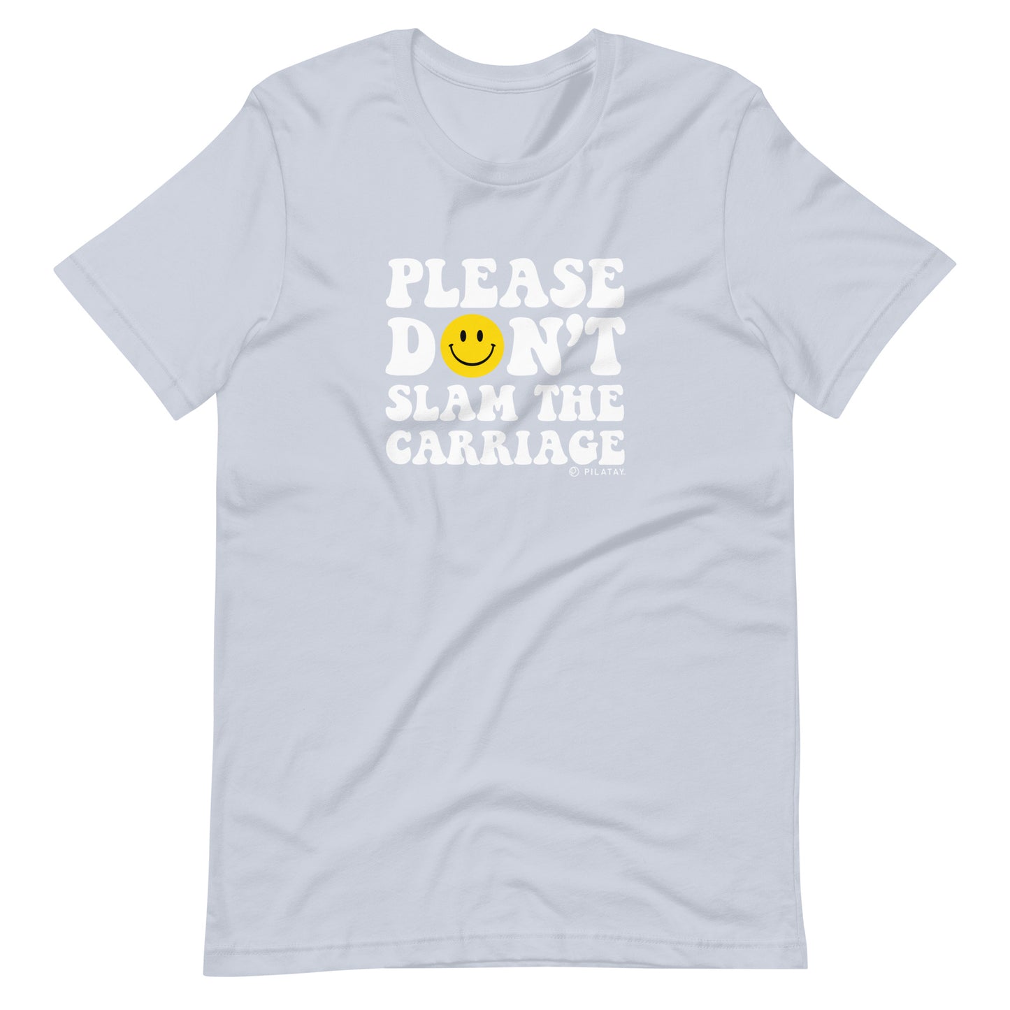 Please don't slam the carriage unisex Pilates Reformer tee