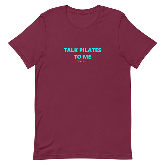 Talk Pilates To Me - Pilates Unisex Tee - Pilates Tees and tanks by Pilatay - Pilates Shop