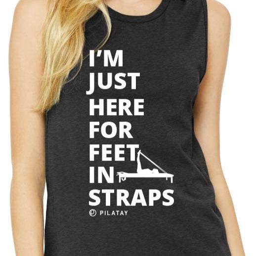 Im just here for feet in straps - pilates tank top - pilates shirt pilates muscle tank - pilates teacher - pilates reformer - joseph pilates - pilates gifts