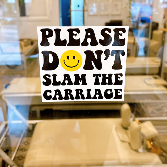 Pilates Studio Window Cling Morror Cling - Please don't slam the carriage