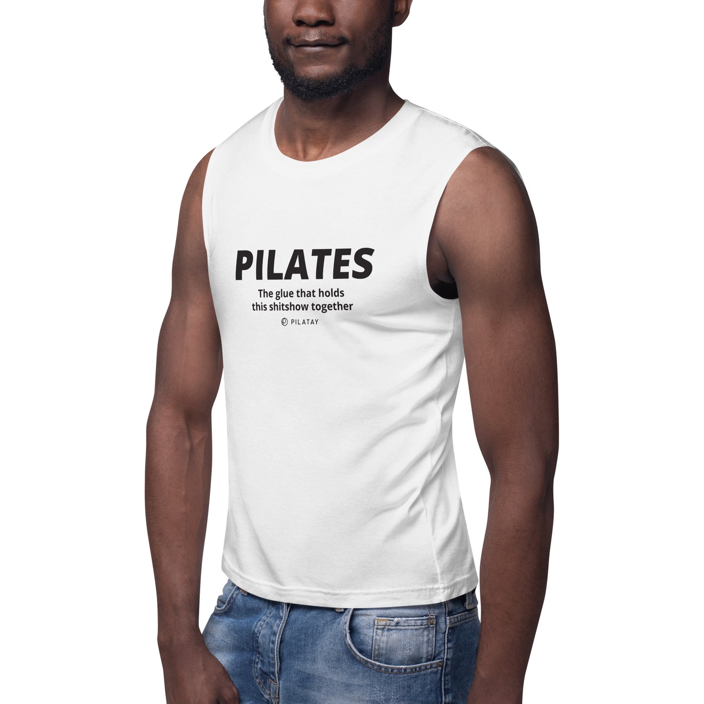 Pilates: The Glue That Holds This Shitshow Together - Unisex Muscle Tank