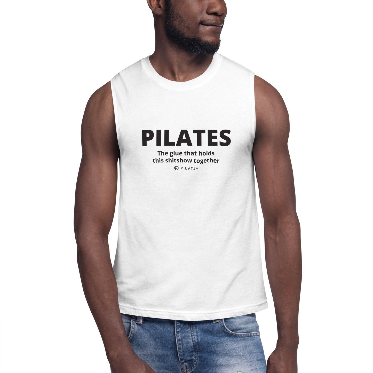 Pilates: The Glue That Holds This Shitshow Together - Unisex Muscle Tank