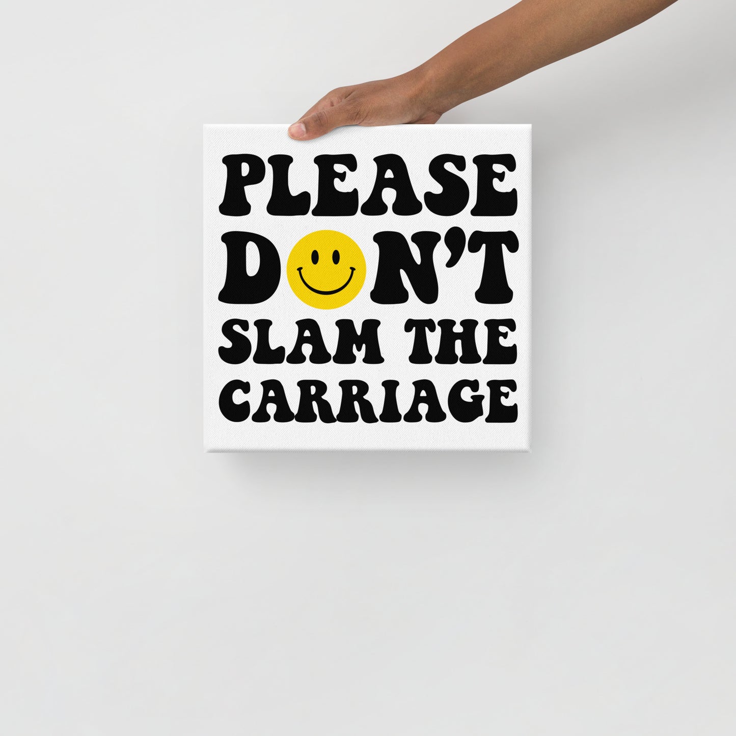 Please Don't Slam The Carriage - Canvas for Pilates Reformer Studio