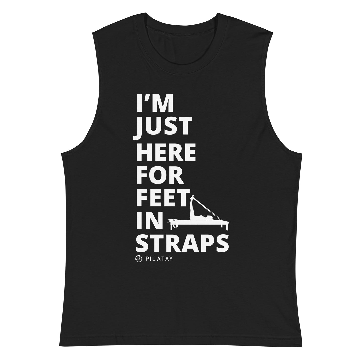 I'm Just Here For Feet In Straps - Unisex Muscle Tank