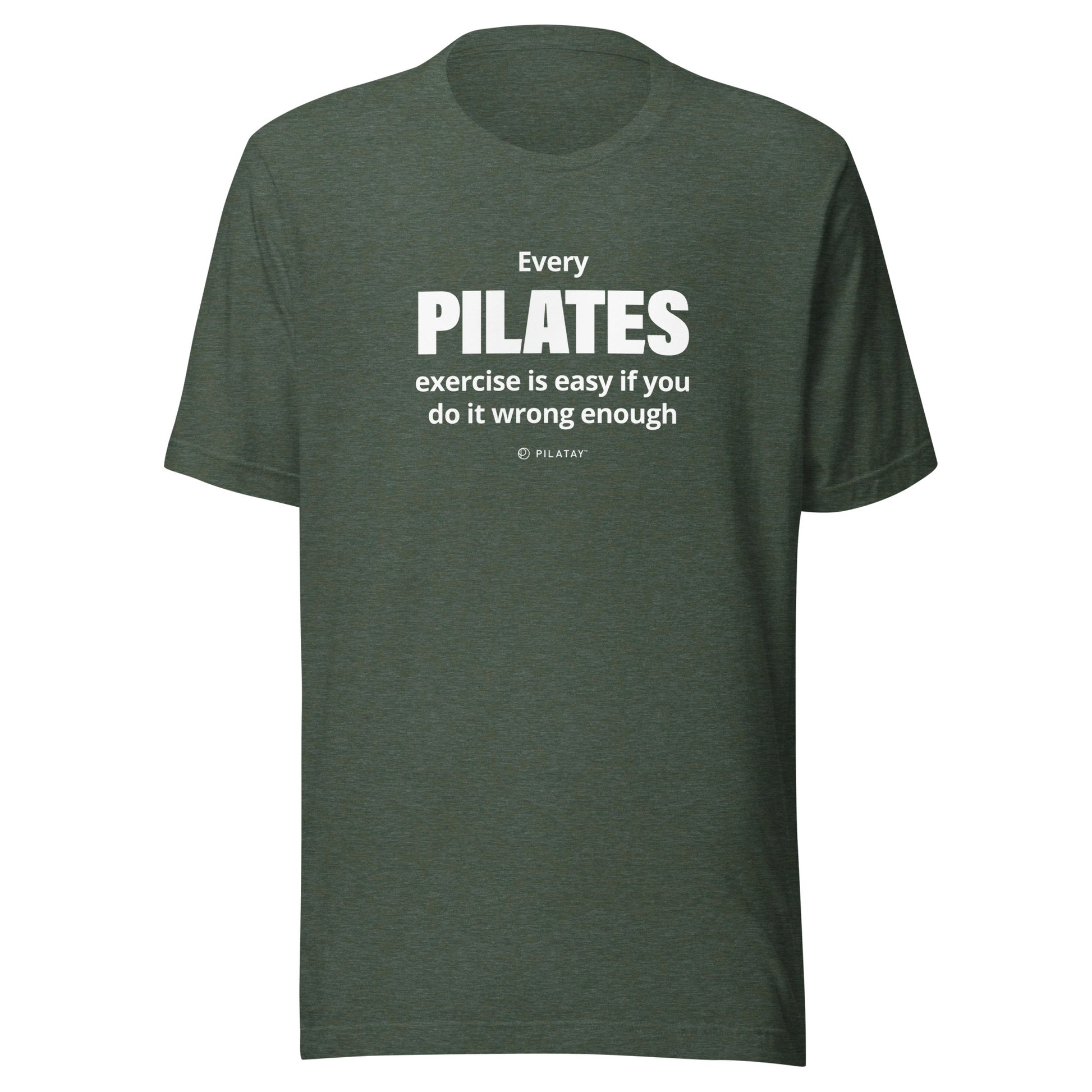 Every Pilates exercises id easy if you do it wrong enough pilates shirt