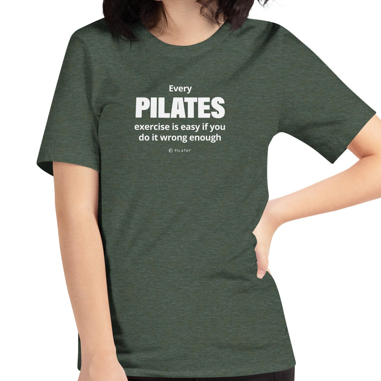 Every Pilates exercises id easy if you do it wrong enough pilates shirt