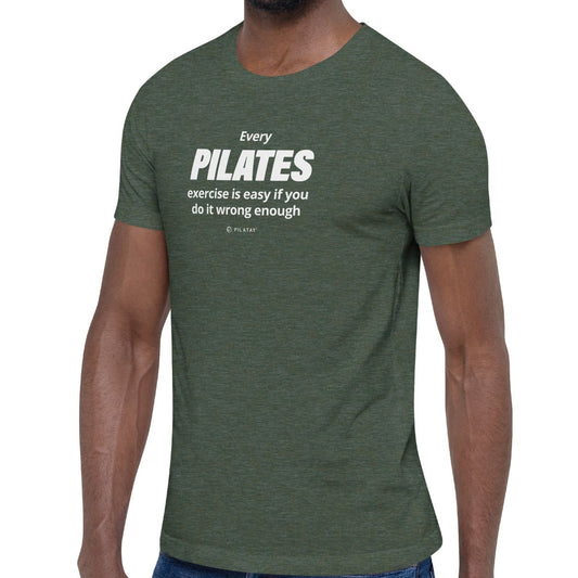 Every Pilates exercises id easy if you do it wrong enough pilates shirt