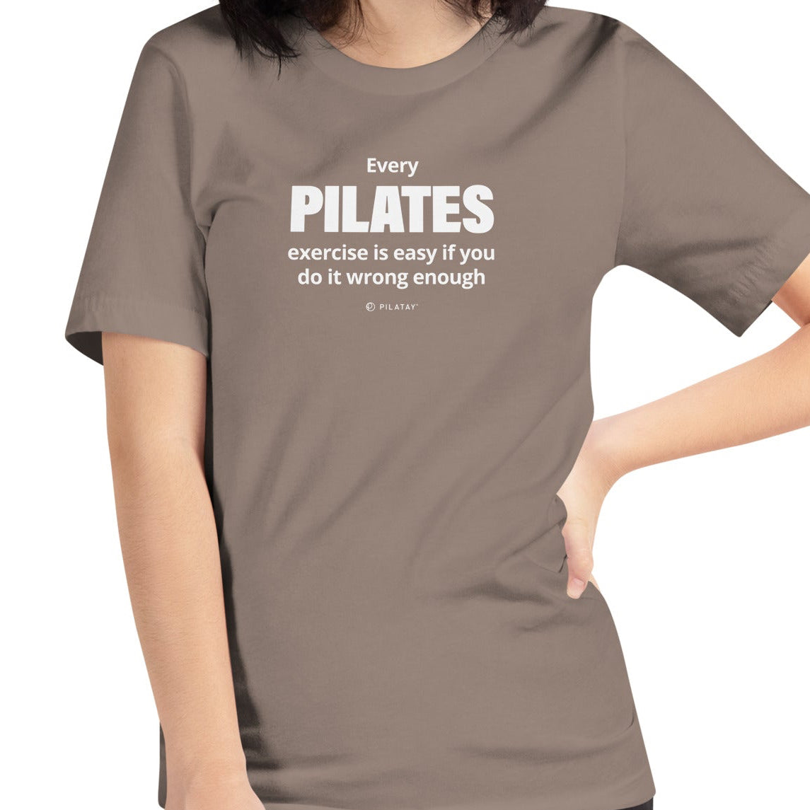 Every Pilates exercises id easy if you do it wrong enough pilates shirt