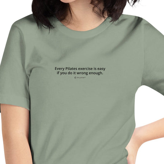 Every Pilates Exercise Is Easy If You Do It Wrong Enough - Funny Pilates T-shirt