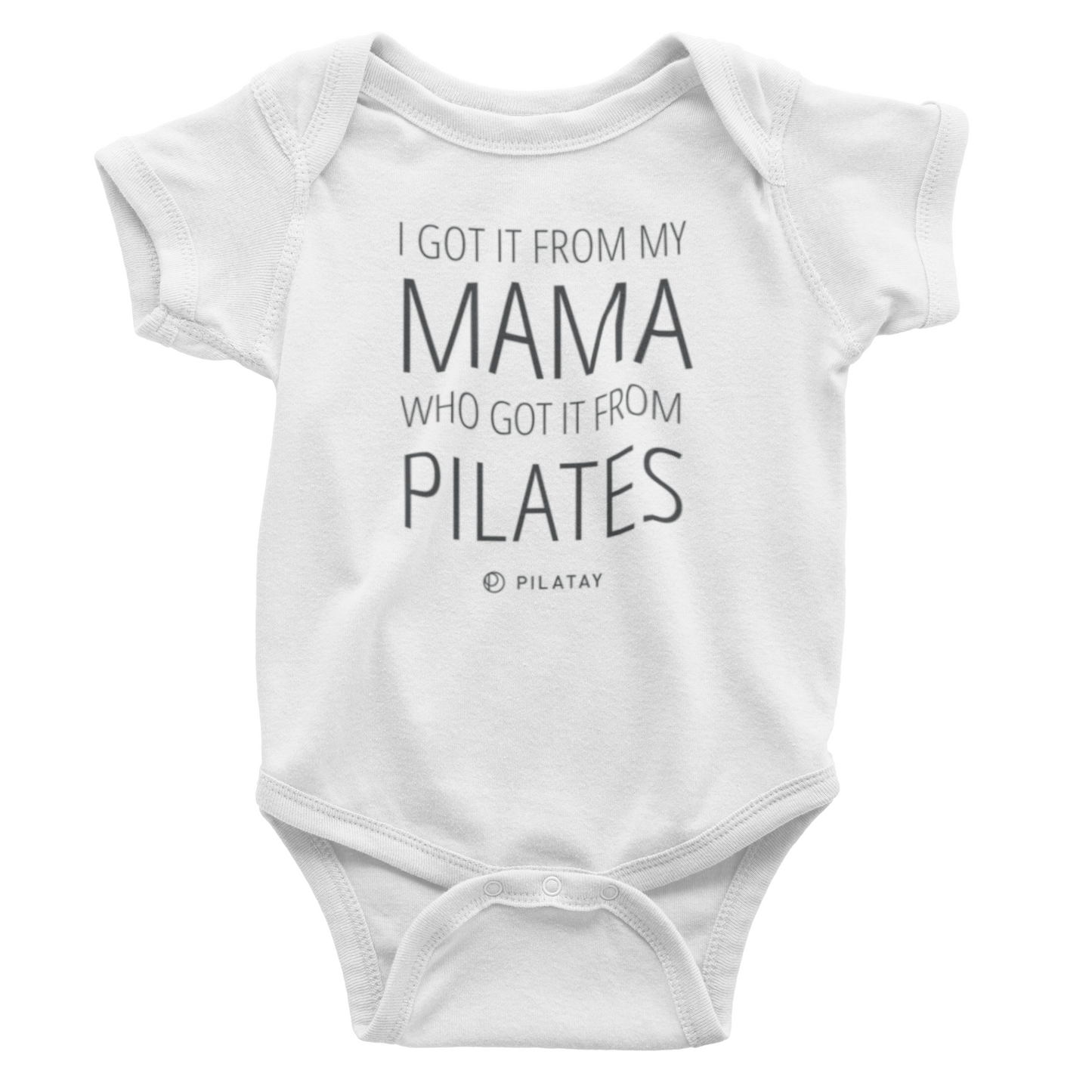 Pilates Onesie - I got it from my mama who got it from Pilates - by Pilatay - the perfect prenatal or postnatal pilates gift for the Pilates mama - baby shower gift, new mom gift for Pilates lovers 