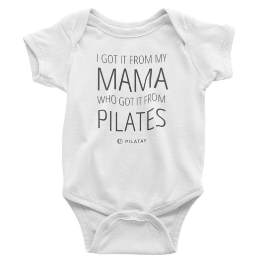 Pilates Onesie - I got it from my mama who got it from Pilates - by Pilatay - the perfect prenatal or postnatal pilates gift for the Pilates mama - baby shower gift, new mom gift for Pilates lovers 