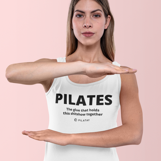 Pilates the glue that holdis this shitshow together tank top by pilatay