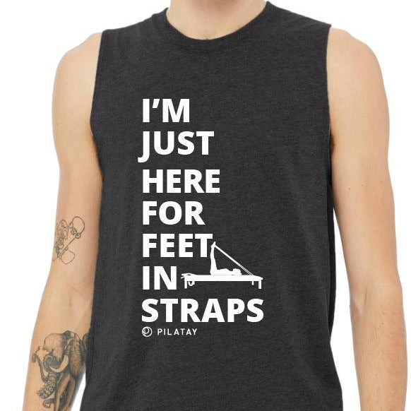 Im just here for feet in straps unisex tank - pilates tank top - pilates shirt pilates muscle tank - pilates teacher - pilates reformer - joseph pilates - pilates gifts 