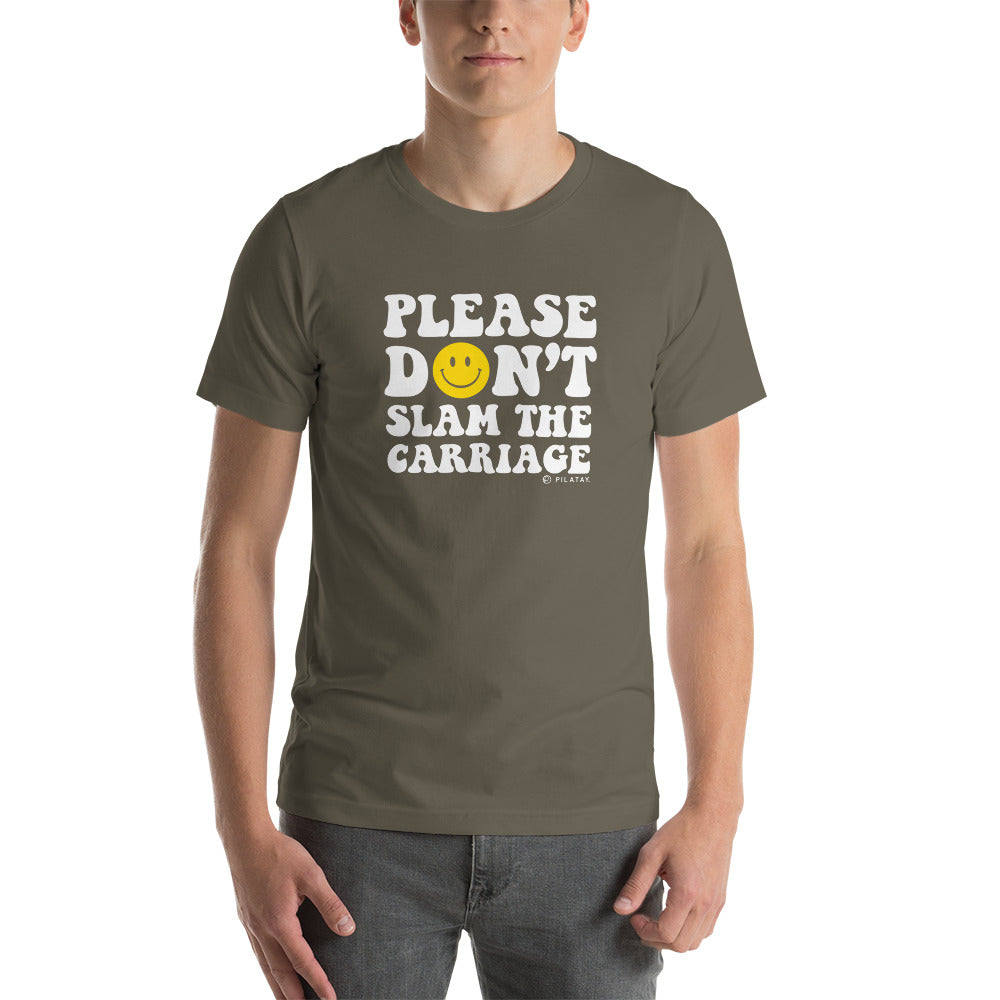 Please don't slam the carriage unisex Pilates Reformer tee