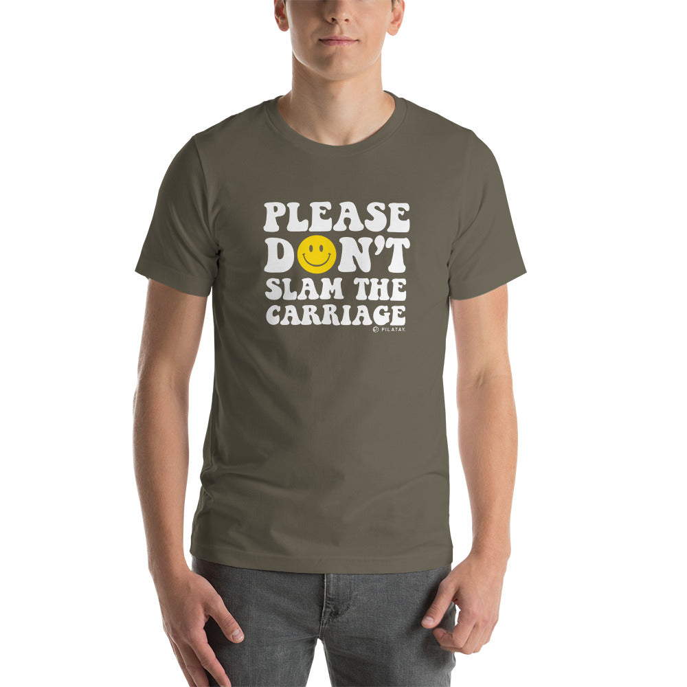 tshirt that reads please don't slam the (pilates reformer) carriage - a funny shirt for pilates lovers and teachers in green with a yellow smiley face