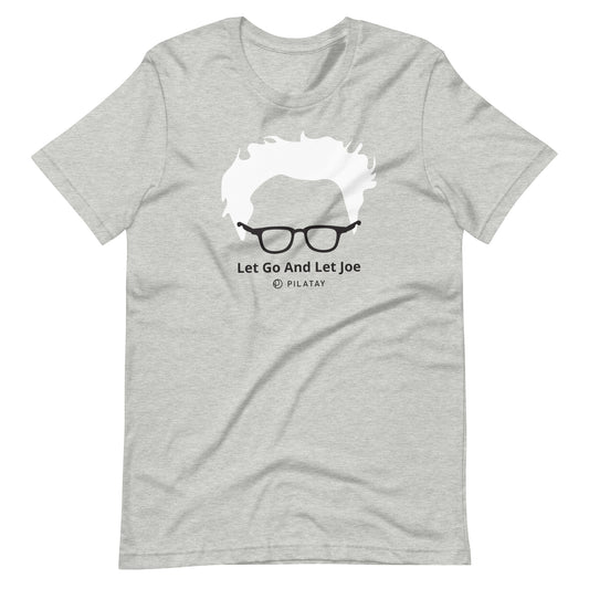 Let Go And Let Joe - Unisex Tee