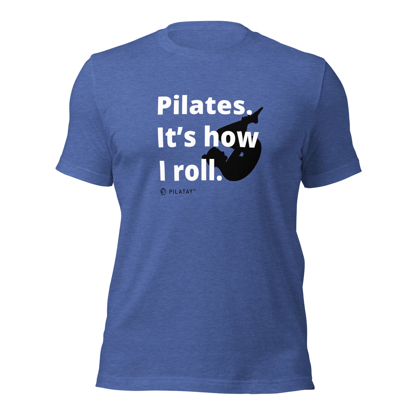 Pilates. It's How I Roll - Unisex Tee