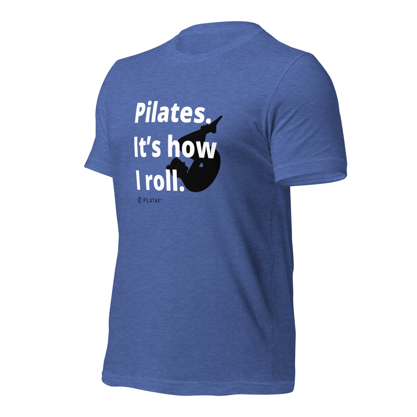 Pilates. It's How I Roll - Unisex Tee