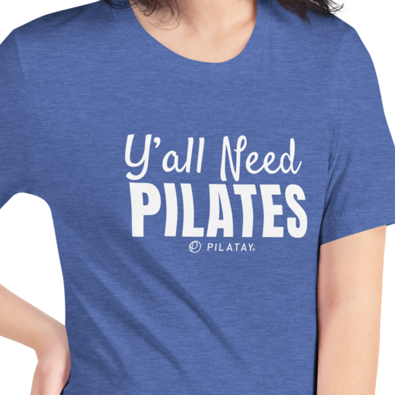 Ya'll need pilates shirt - blue tee with white text - funny pilates shirts for pilates lovers and teachers
