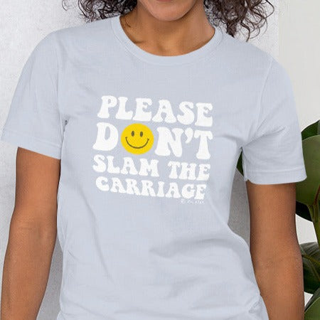 Please don't slam the carriage unisex Pilates Reformer tee