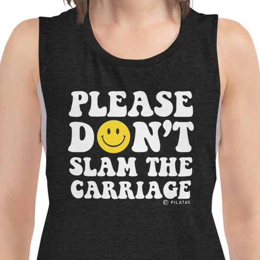 Please don't slam the carriage - Pilates Reformer Tank